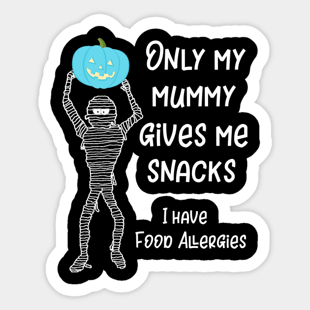 Only My Mummy Gives Me Snacks I Have Food Allergies Sticker by LucyMacDesigns